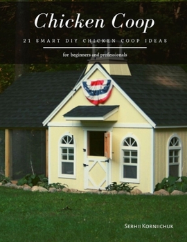 Paperback Chicken Coop: 21 Smart DIY Chicken Coop Ideas Book