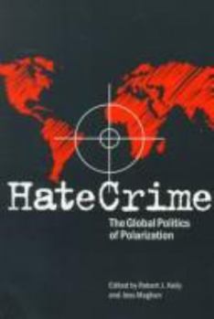 Hardcover Hate Crime: The Global Politics of Polarization (Elmer H Johnson & Carol Holmes Johnson Series in Criminology) Book