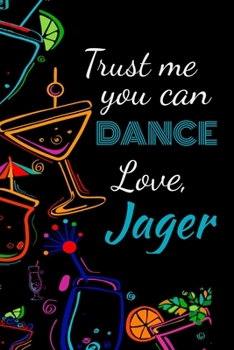 Paperback Trust me you can dance love, jager: Awesome gift for the jagermeister lover in your life for under ten dollars! Book