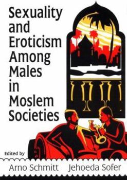 Paperback Sexuality and Eroticism Among Males in Moslem Societies Book