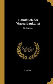 Hardcover Handbuch der Wasserbaukunst: Die Ströme. [German] Book