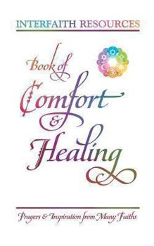 Paperback Book of Comfort and Healing: Prayers and Inspiration from Many Faiths Book