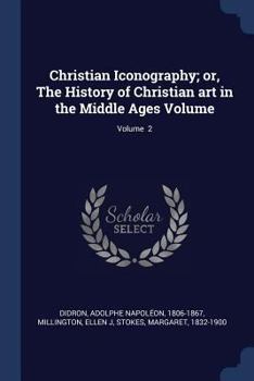 Paperback Christian Iconography; or, The History of Christian art in the Middle Ages Volume; Volume 2 Book