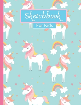 Sketchbook For Kids: Cute Unicorn Blank Paper Sketchbook for Kids with 120 Pages of 8.5"x11" Blank Paper for Drawing, Creative Doodling or Learning to Draw