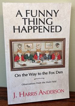 Paperback A Funny Thing Happened on the Way to the Fox Den: Observations From the Hunt Field Book