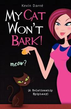 Paperback My Cat Won't Bark! (A Relationship Epiphany) Book