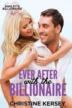 Paperback Ever After with the Billionaire (Ashley's Billionaire, Book 4) Book