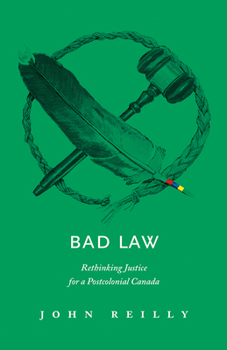 Paperback Bad Law: Rethinking Justice for a Postcolonial Canada Book