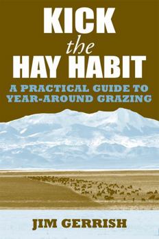 Paperback Kick the Hay Habit: A Practical Guide to Year-Around Grazing Book