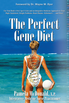 Paperback The Perfect Gene Diet: Use Your Body's Own Apo E Gene to Treat High Cholesterol, Weight Problems, Heart Disease, Alzheimer's...and More! Book