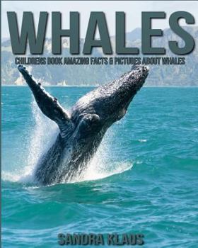 Paperback Childrens Book: Amazing Facts & Pictures about Whales Book