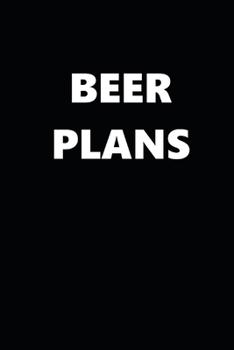 Paperback 2020 Daily Planner Funny Humorous Beer Plans 388 Pages: 2020 Planners Calendars Organizers Datebooks Appointment Books Agendas Book