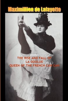 8th Edition. Synopsis:The Rise and Fall of La Goulue, Queen of the French Can Can