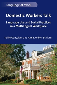 Paperback Domestic Workers Talk: Language Use and Social Practices in a Multilingual Workplace Book