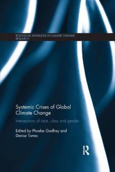 Paperback Systemic Crises of Global Climate Change: Intersections of Race, Class and Gender Book