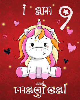 unicorn journal i am 9 and magical: A Happy Birthday 9 Years Old Unicorn Journal Notebook for Kids, Birthday Unicorn Journal for Girls / 9 Year Old Birthday Gift for Girls!