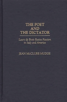 Hardcover The Poet and the Dictator: Lauro de Bosis Resists Fascism in Italy and America Book