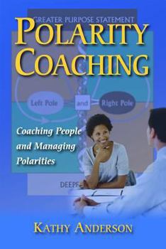 Paperback Polarity Coaching: Coaching People and Managing Polarities Book