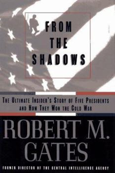 Hardcover From the Shadows: The Ultimate Insider's Story of Five Presidents and How They Won the Cold War Book