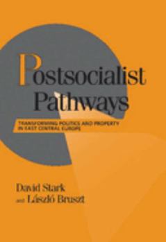 Paperback Postsocialist Pathways: Transforming Politics and Property in East Central Europe Book
