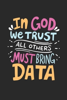 Paperback In God We Trust All Others Must Bring Data: Blank Notebook For A Data-Scientist - 5 x 5 Math Graph Paper Book (6" x 9", A5 Size) Book