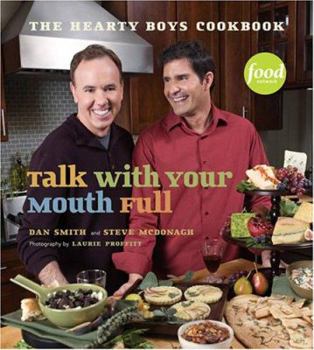 Hardcover Talk with Your Mouth Full: The Hearty Boys Cookbook Book