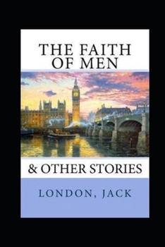 Paperback The Faith of Men Annotated Book