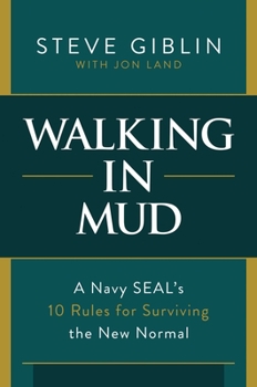 Hardcover Walking in Mud: A Navy Seal's 10 Rules for Surviving the New Normal Book