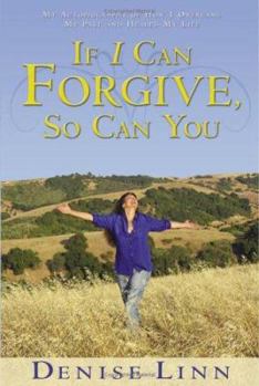 Paperback If I Can Forgive, So Can You: My Autobiography of How I Overcame My Past and Healed My Life (Revised) Book