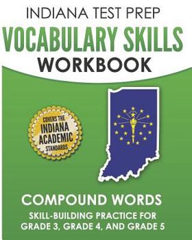 Paperback INDIANA TEST PREP Vocabulary Skills Workbook Compound Words: Skill-Building Practice for Grade 3, Grade 4, and Grade 5 Book