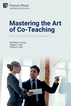 Paperback Mastering the Art of Co-Teaching: Building More Collaborative Classrooms Book