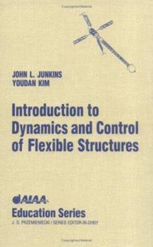Hardcover Introduction to Dynamics and Control of Flexible Structures (Aiaa Education Series) Book