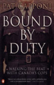 Paperback Bound by Duty : Walking the Beat with Canada's Cops Book