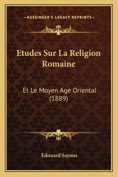 Paperback Etudes Sur La Religion Romaine: Et Le Moyen Age Oriental (1889) [French] Book