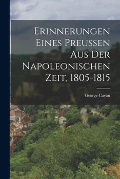 Paperback Erinnerungen eines Preussen aus der Napoleonischen Zeit, 1805-1815 [German] Book