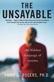 Paperback The Unsayable: The Hidden Language of Trauma Book