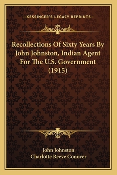 Paperback Recollections Of Sixty Years By John Johnston, Indian Agent For The U.S. Government (1915) Book