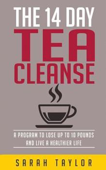 Paperback Tea Cleanse: 14 Day Tea Cleanse Plan: Reset Your Metabolism, Lose Weight, And Li Book