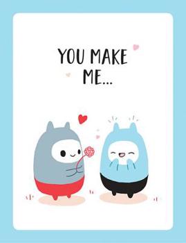 Hardcover You Make Me: The Perfect Romantic Gift for Valentine's Day Book