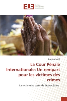 Paperback La Cour Pénale Internationale: Un rempart pour les victimes des crimes [French] Book