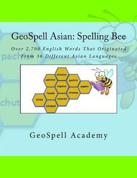 Paperback GeoSpell Asian - Spelling Bee: Over 2,700 English Words Originated From 36 Different Asian Languages Book
