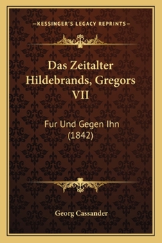 Paperback Das Zeitalter Hildebrands, Gregors VII: Fur Und Gegen Ihn (1842) [German] Book