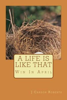 Paperback A Life Is Like That: Win In April Book