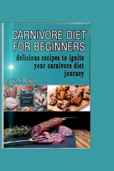 Paperback Carnivore Diet for Beginners: Delicious Recipes to Ignite Your Carnivore Diet Journey Book