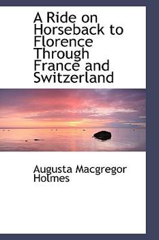 Paperback A Ride on Horseback to Florence Through France and Switzerland Book