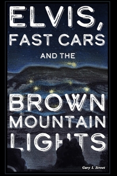 Paperback Elvis, Fast Cars, and the Brown Mountain Lights Book