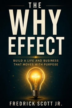 Paperback The WHY Effect: Build a life and business that moves with purpose Book