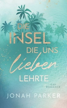 Paperback Die Insel, die uns lieben lehrte [German] Book