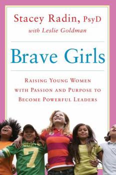 Hardcover Brave Girls: Raising Young Women with Passion and Purpose to Become Powerful Leaders Book