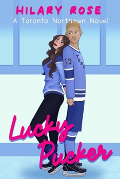 Lucky Pucker: A Toronto Northmen Novel
